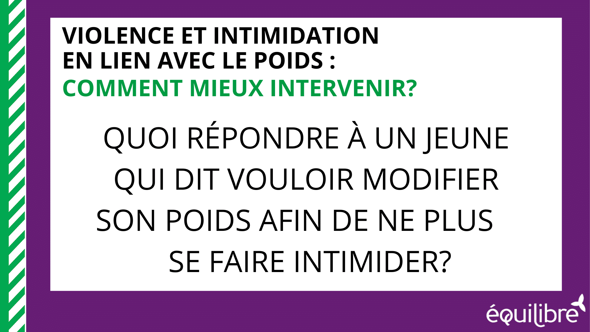 Quoi R pondre Un Jeune Qui Dit Vouloir Modifier Son Poids Afin De Ne Plus Se Faire Intimider 